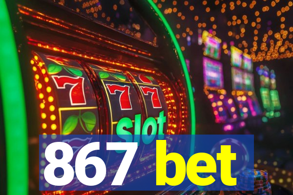 867 bet